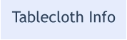 Tablecloth Info