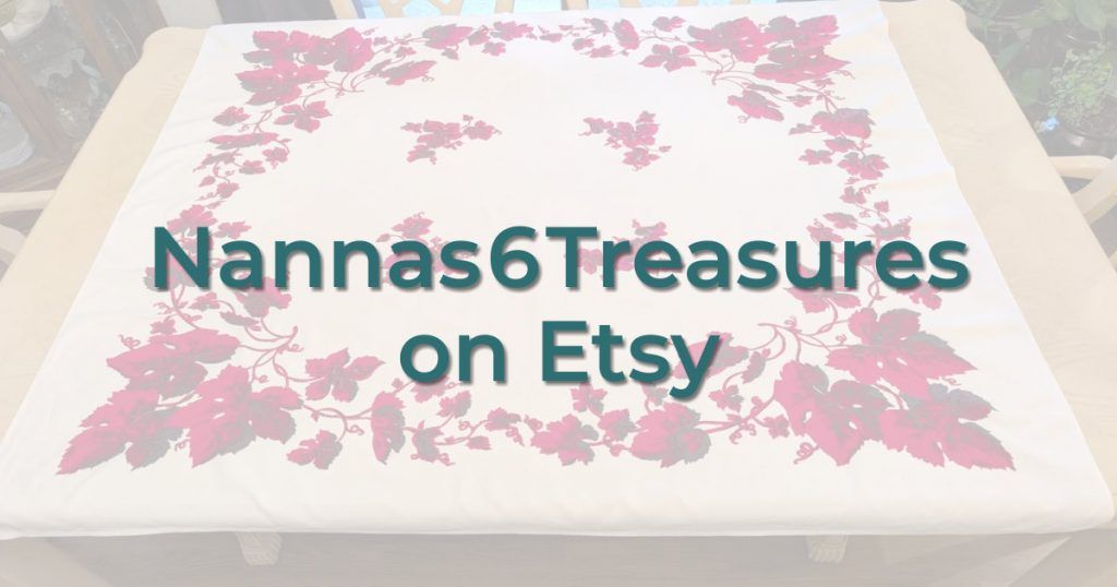 Nannas-6-Treasures Online Store from a Vintage Table Cloth Lovers Club Member
