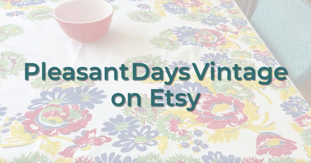 Pleasant-Days-Vintage Online Store from a Vintage Table Cloth Lovers Club Member